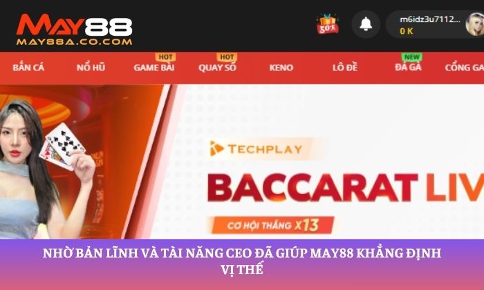 Nhờ bản lĩnh và tài năng CEO đã giúp May88 khẳng định vị thế
